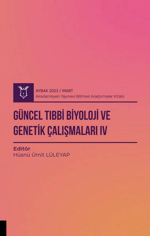 Güncel Tıbbi Biyoloji ve Genetik Çalışmaları IV ( AYBAK 2023 Mart )