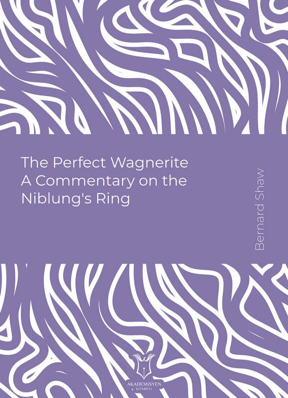 The Perfect Wagnerite A Commentary on the Niblungs Ring (E-Kitap)