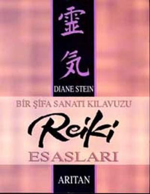 Bir Şifa Sanatı Kılavuzu Reiki Esasları