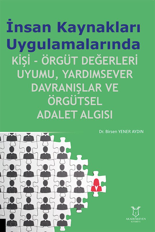 İnsan Kaynakları Uygulamalarında Kişi-Örgüt Değerleri Uyumu, Yardımsever Davranışlar ve Örgütsel Adalet Algısı