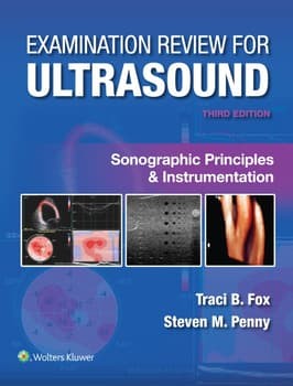 Examination Review for Ultrasound: Sonographic Principles & Instrumentation, 3th Edition