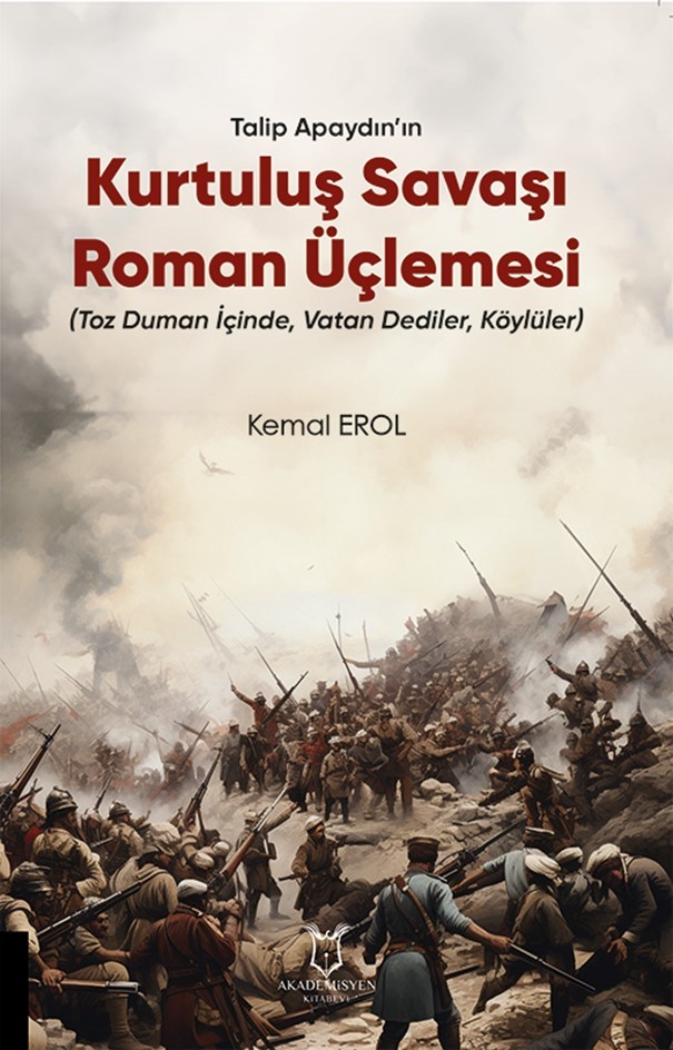 Talip Apaydın’ın Kurtuluş Savaşı Roman Üçlemesi (Toz Duman İçinde, Vatan Dediler, Köylüler)