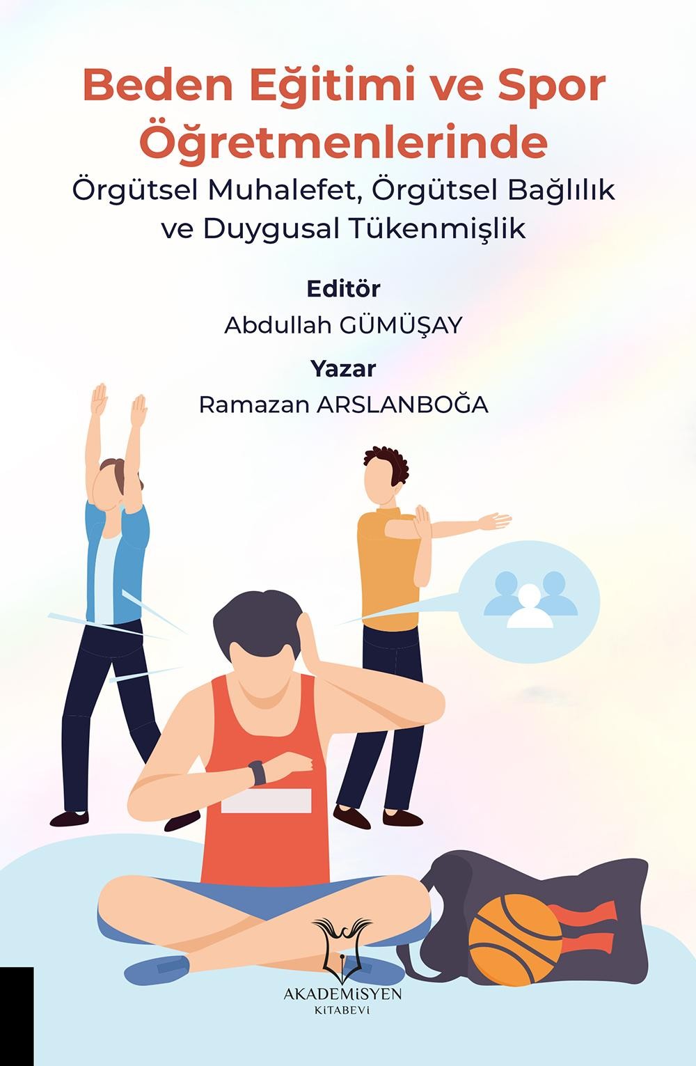 Beden Eğitimi ve Spor Öğretmenlerinde Örgütsel Muhalefet, Örgütsel Bağlılık ve Duygusal Tükenmişlik