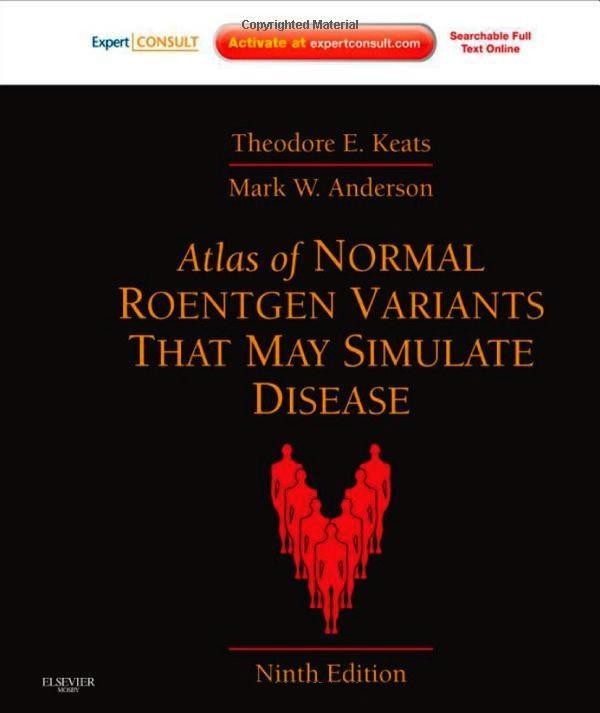 Atlas of Normal Roentgen Variants That May Simulate Disease, 9th Edition