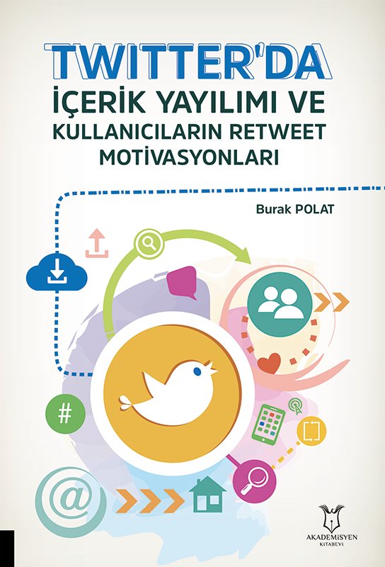 Twitter`da İçerik Yayılımı ve Kullanıcıların Retweet Motivasyonları