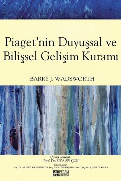 Piaget`nin Duyuşsal ve Bilişsel Gelişim Kuramı