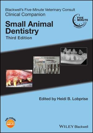 Blackwell`s Five-Minute Veterinary Consult Clinical Companion: Small Animal Dentistry, 3rd Edition