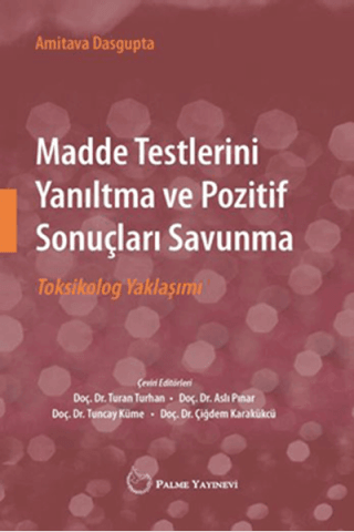 Madde Testlerini Yanıltma ve Pozitif Sonuçları Savunma Toksikolog Yaklaşımı