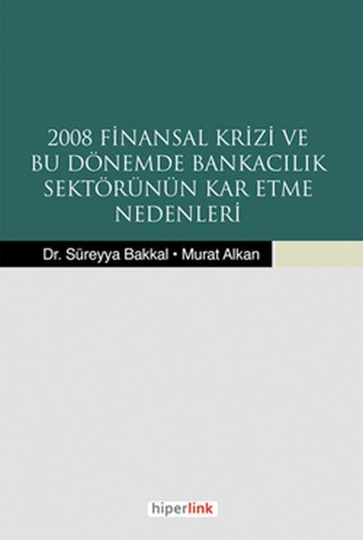 2008 Finansal Krizi ve Bu Dönemde Bankacılık Sektörünün Kar Etme Nedenleri