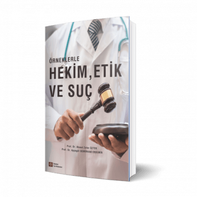 Örneklerle Hekim, Etik ve Suç