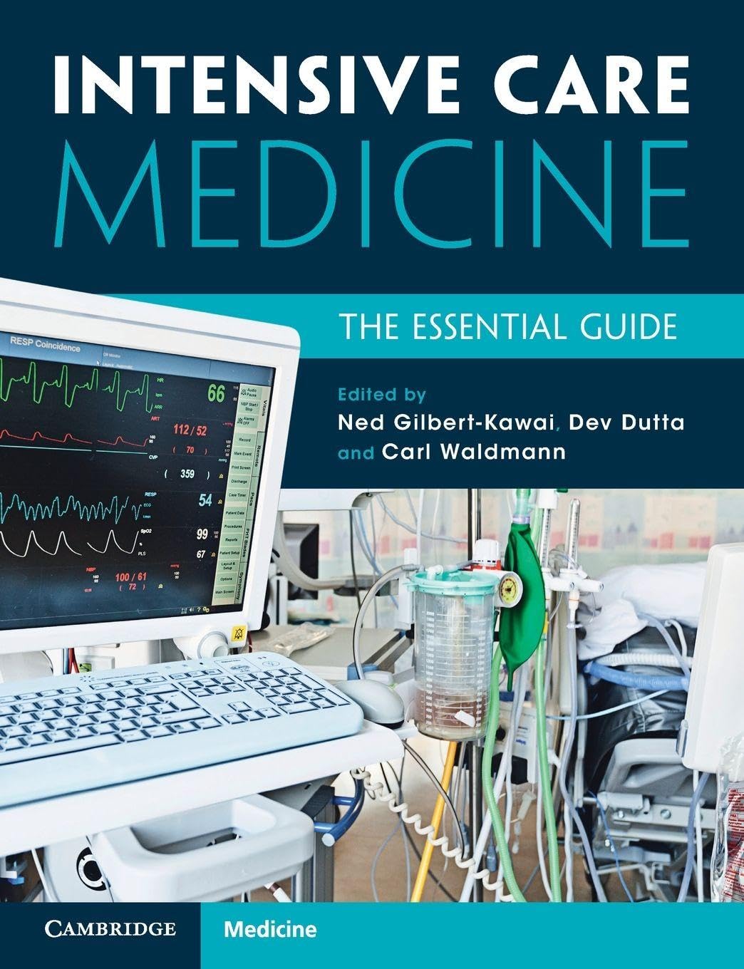 Intensive Care Medicine: The Essential Guide 