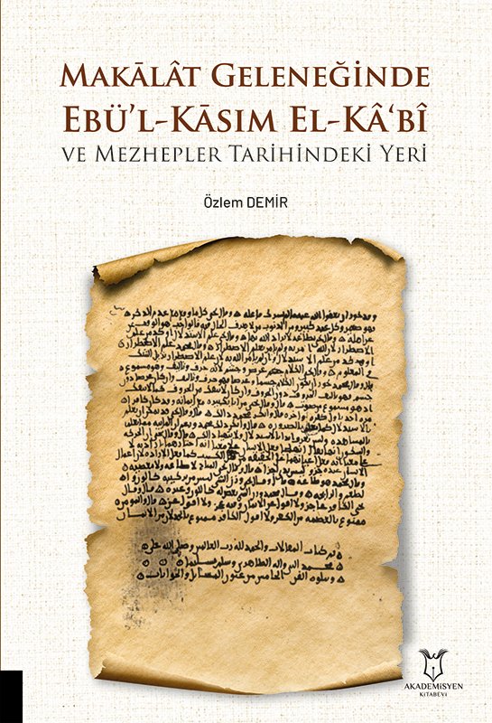 Makālât Geleneğinde Ebü’l-Kāsım El-Kâ‘bî ve Mezhepler Tarihindeki Yeri