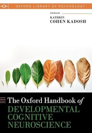 Oxford Handbook of Developmental Cognitive Neuroscience