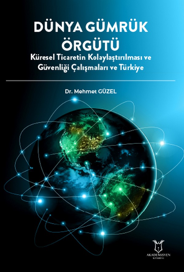 Dünya Gümrük Örgütü Küresel Ticaretin Kolaylaştırılması ve Güvenliği Çalışmaları ve Türkiye