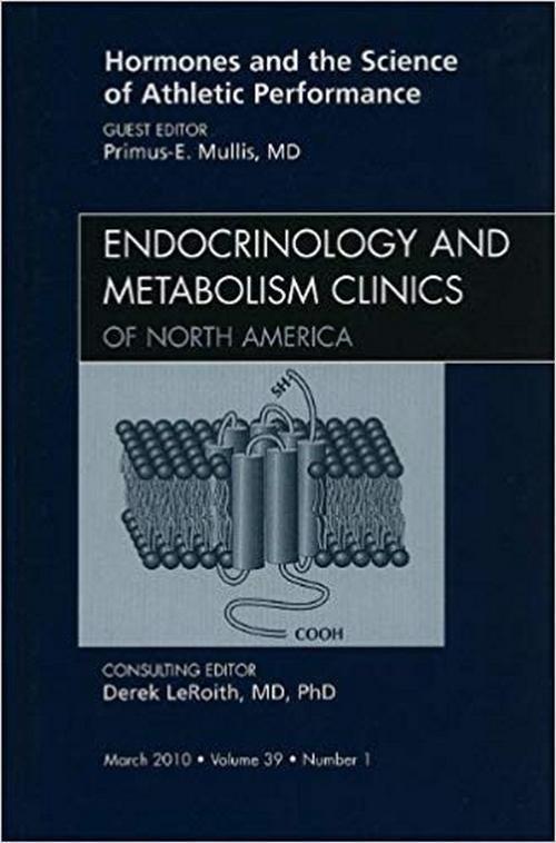 Hormones and the Science of Athletic Performance, An Issue of Endocrinology and Metabolism Clinics