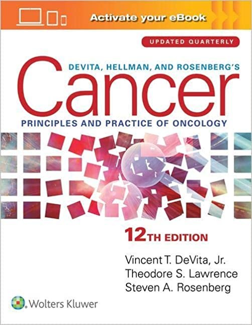 Devita, Hellman, and Rosenberg`s Cancer: Principles and Practice of Oncology