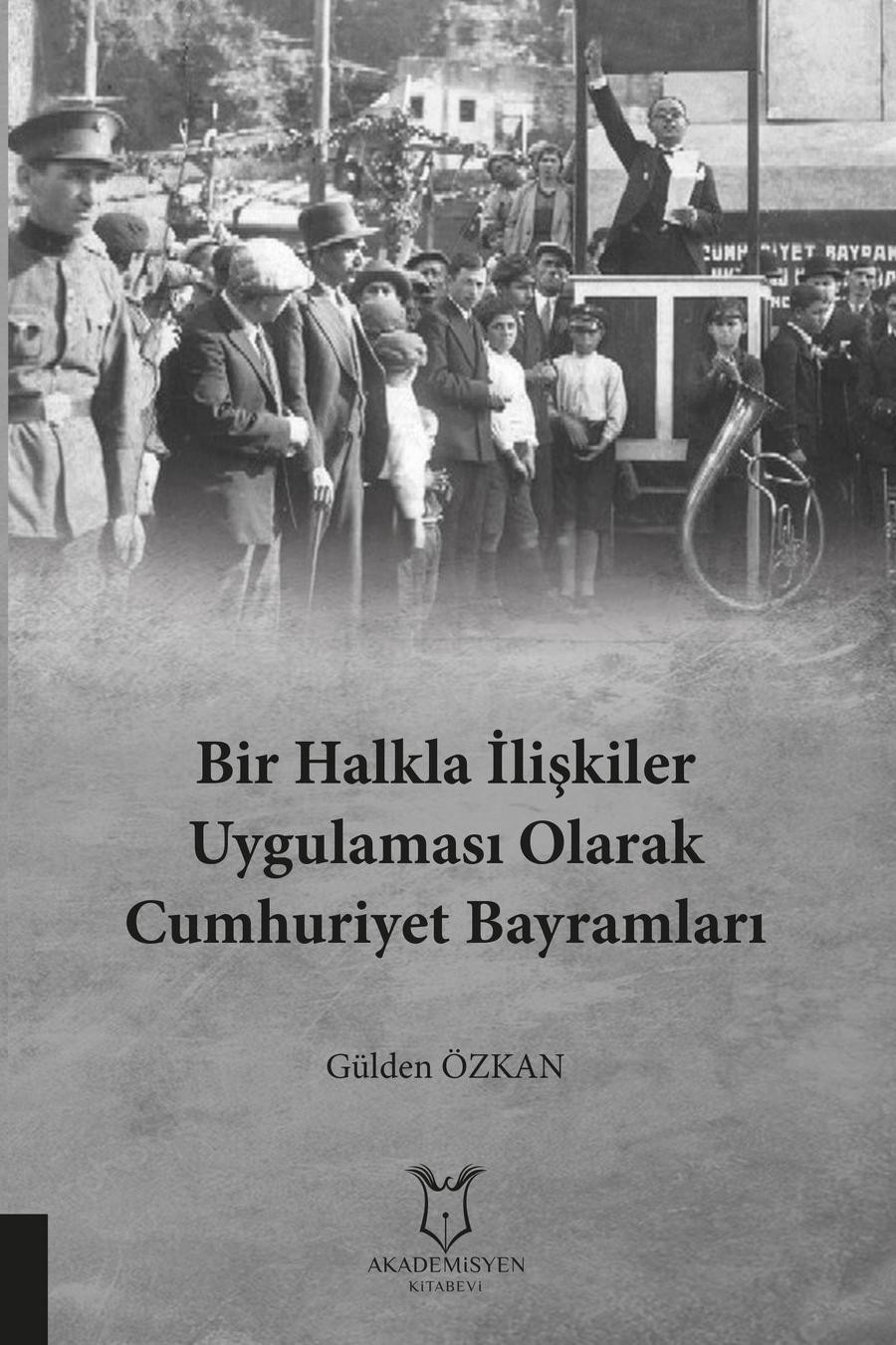 Bir Halkla İlişkiler Uygulaması Olarak Cumhuriyet Bayramları Sosyo-kültürel Bir Okuma