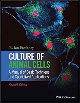 Culture of Animal Cells: A Manual of Basic Technique and Specialized Applications