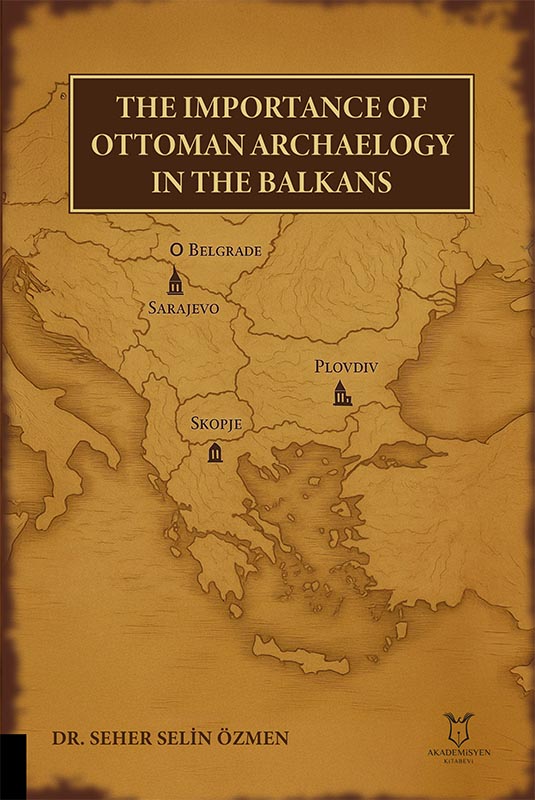 The Importance of Ottoman Archaeology in the Balkans