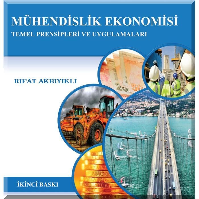 Mühendislik Ekonomisi Temel Prensipleri ve Uygulamaları