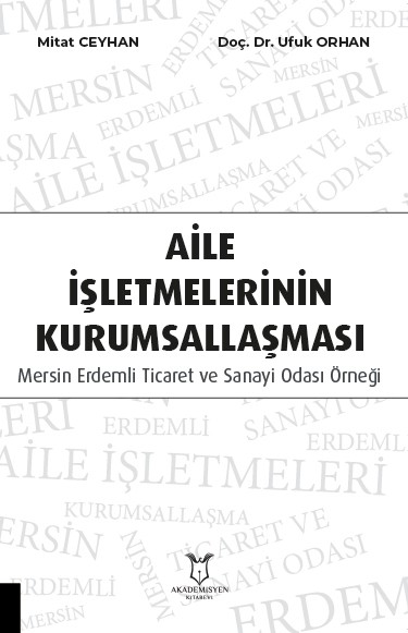 Aile İşletmelerinin Kurumsallaşması: Mersin Erdemli Ticaret ve Sanayi Odası Örneği