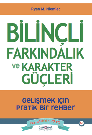 Bilinçli Farkındalık ve Karakter Güçleri - Gelişmek için Pratik Bir Rehber