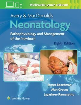 Avery & MacDonald`s Neonatology: Pathophysiology and Management of the Newborn 8, Edition
