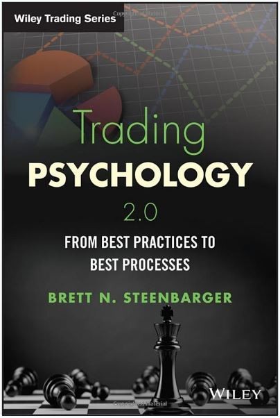 Trading Psychology 2.0: From Best Practices to Best Processes (Wiley Trading) Hardcover