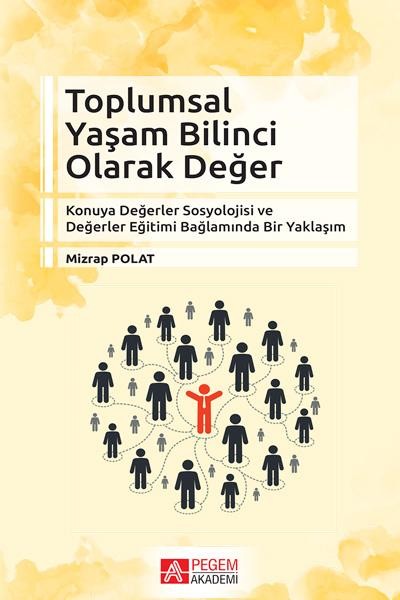 Toplumsal Yaşam Bilinci Olarak Değer: Konuya Değerler Sosyolojisi ve Değer Eğitimi Bağlamında Bir Yaklaşım