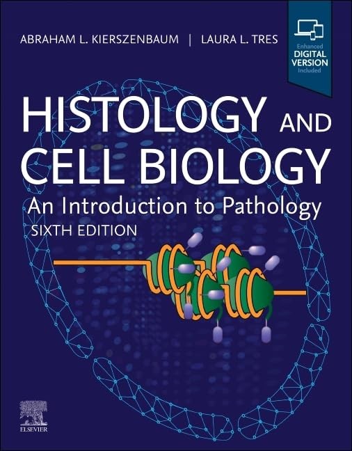 Histology and Cell Biology An Introduction to Pathology, 6th Edition