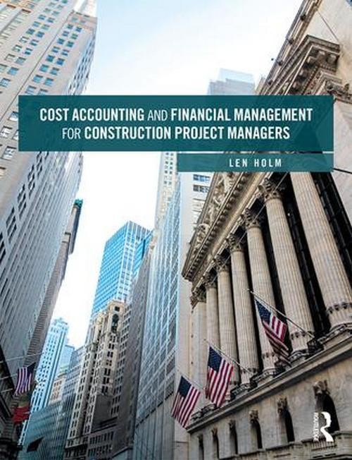 Cost Accounting and Financial Management for Construction Project Managers