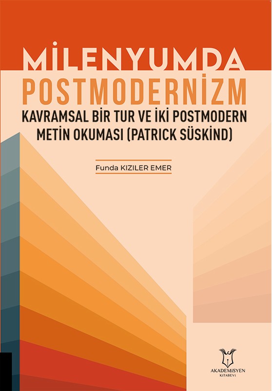 Milenyumda Postmodernizm Kavramsal Bir Tur ve İki Postmodern Metin Okuması (Patrıck Süskind)