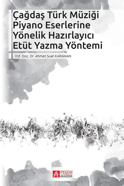Çağdaş Türk Müziği Piyano Eserlerine Yönelik Hazırlayıcı Etüt Yazma Yöntemi
