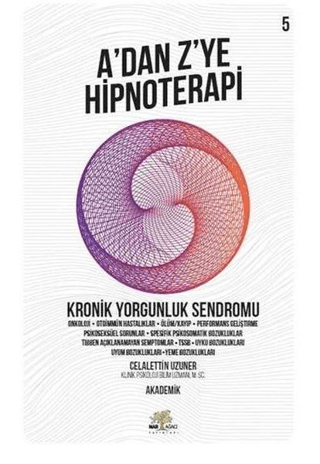 Kronik Yorgunluk Sendromu - A'dan Z’ye Hipnoterapi (5. Kitap)