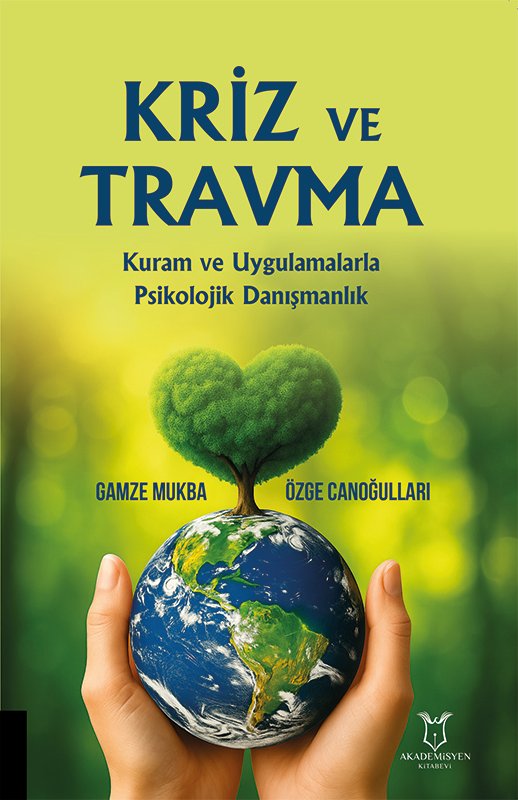 KRİZ VE TRAVMA Kuram ve Uygulamalarla Psikolojik Danışmanlık