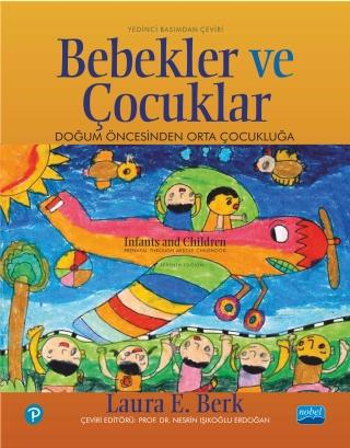 BEBEKLER VE ÇOCUKLAR Doğum Öncesinden Orta Çocukluğa / INFANTS AND CHILDREN Prenatal Through Middle Childhood