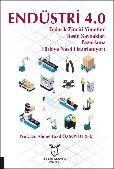 ENDÜSTRİ 4.0 Tedarik Zinciri Yönetimi İnsan Kaynakları Pazarlama Türkiye Nasıl Hazırlanıyor?