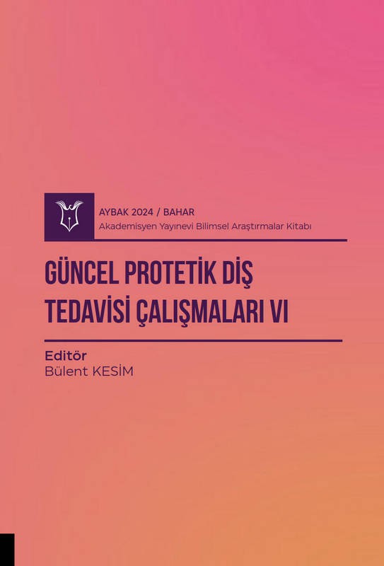 Güncel Protetik Diş Tedavisi Çalışmaları VI ( AYBAK 2024 Bahar )