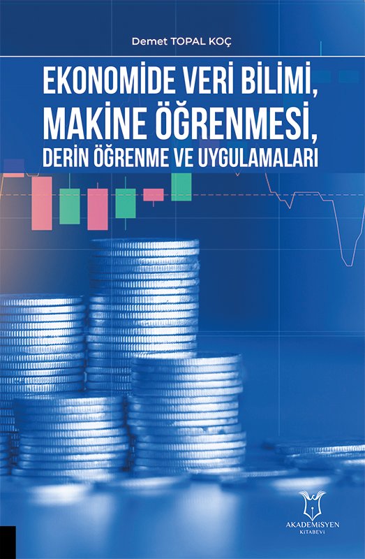 Ekonomide Veri Bilimi, Makine Öğrenmesi, Derin Öğrenme ve Uygulamaları