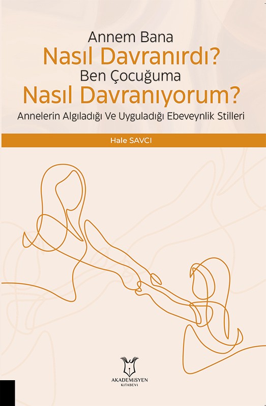 Çocuğuma Nasıl Davranıyorum? Annelerin Algıladığı ve Uyguladığı Ebeveynlik Stilleri