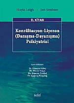 Konsültasyon-Liyezon (Danışma-Dayanışma) Psikiyatrisi El Kitabı