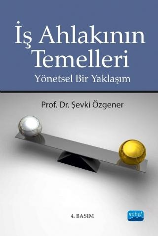 İŞ AHLAKININ TEMELLERİ - Yönetsel Bir Yaklaşım