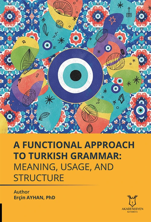 A Functional Approach to Turkish Grammar Meaning, Usage, and Structure