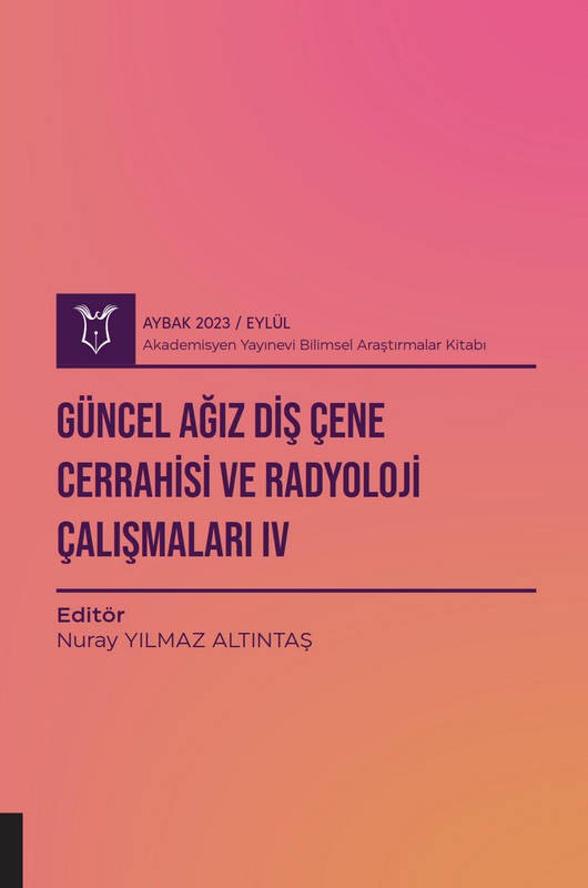 Güncel Ağız Diş Çene Cerrahisi ve Radyoloji Çalışmaları IV ( AYBAK 2023 Eylül )