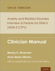 Anxiety and Related Disorders Interview Schedule for DSM-5, Child and Parent Version Clinician Manual