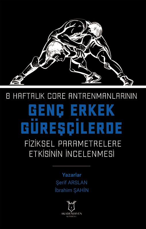 8 Haftalık Core Antrenmanlarının Genç Erkek Güreşçilerde Fiziksel Parametrelere Etkisinin İncelenmesi