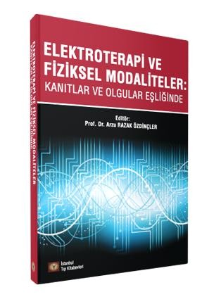 ELEKTROTERAPİ VE FİZİKSEL MODALİTELER: Kanıtlar ve Olgular Eşliğinde