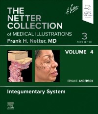 The Netter Collection of Medical Illustrations: Integumentary System, Volume 4, 3rd Edition