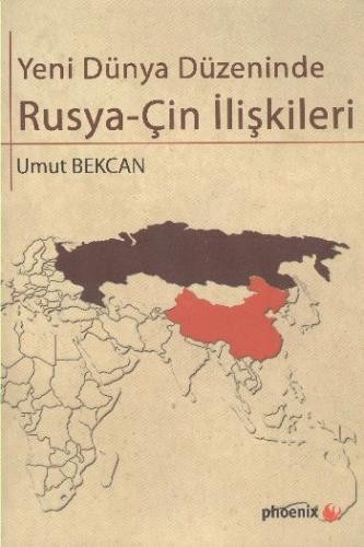 Yeni Dünya Düzeninde Rusya - Çin İlişkileri