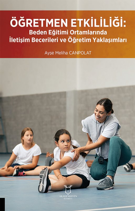 Öğretmen Etkililiği: Beden Eğitimi Ortamlarında İletişim Becerileri ve Öğretim Yaklaşımları